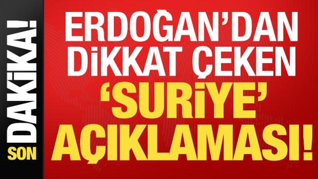 Başkan Erdoğan’dan son dakika Suriye açıklaması!