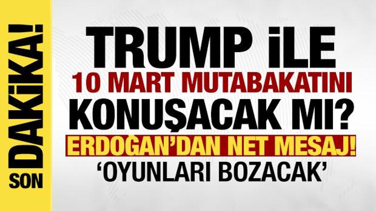 Erdoğan, Trump ile 10 Mart mutabakatını görüşecek mi? ‘En hayırlı netice olacak’
